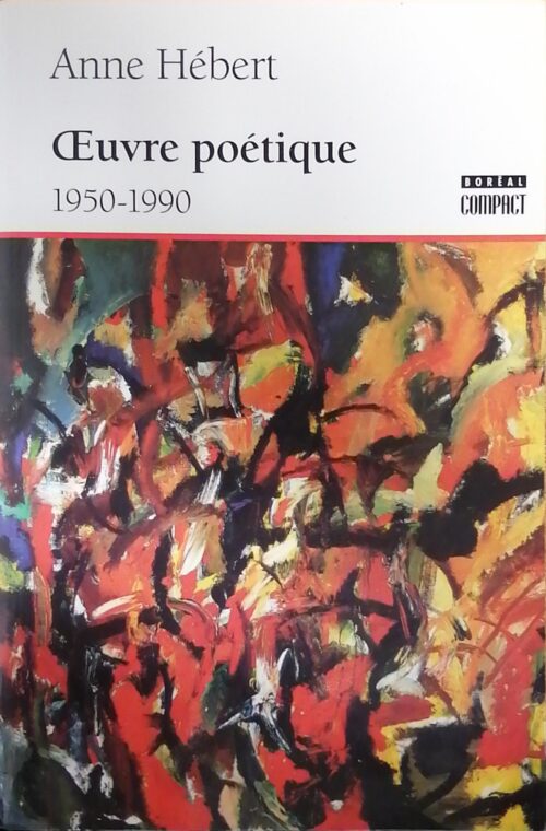 Oeuvre poétique : 1950-1990 Anne Hébert
