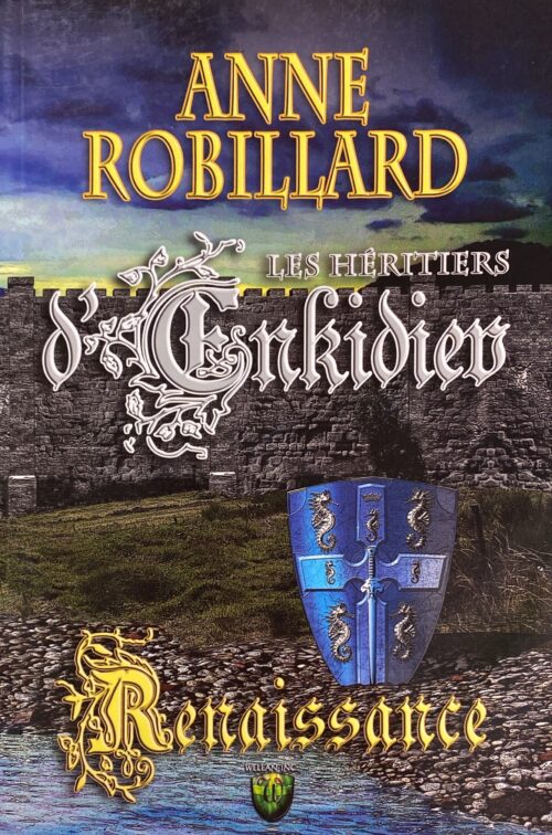 Les héritiers d’Enkidiev Tome 1 : Renaissance Anne Robillard