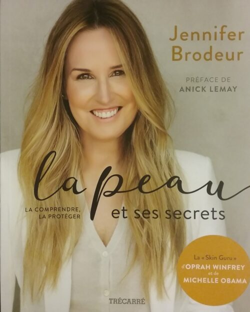 La peau et ses secrets la comprendre la protéger Jennifer Brodeur