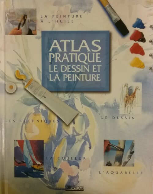 Atlas pratique le dessin et la peinture