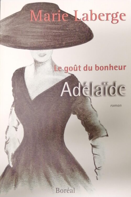 Le goût du bonheur Tome 2 : Adélaïde Marie Laberge