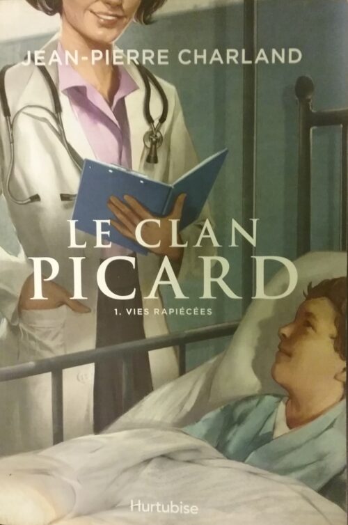 Le clan Picard Tome 1 : Vies rapiécées Jean-Pierre Charland