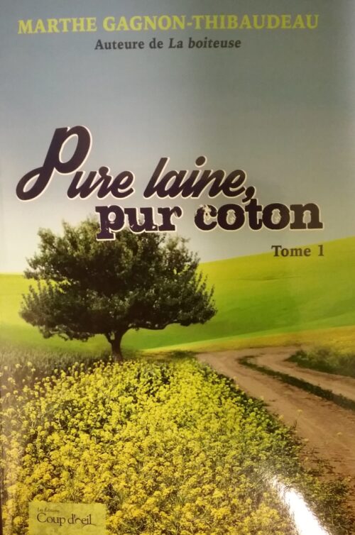 Pure laine, pur coton Tome 1 Marthe Gagnon-Thibaudeau