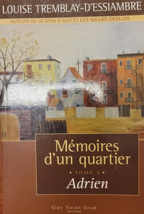 Mémoires d’un quartier Tome 5 : Adrien Louise Tremblay D'essiambre