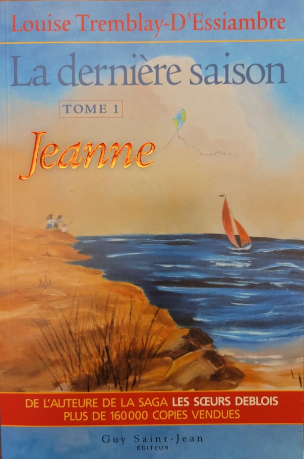 La dernière saison Tome 1 : Jeanne Louise Tremblay-d'Essiambre