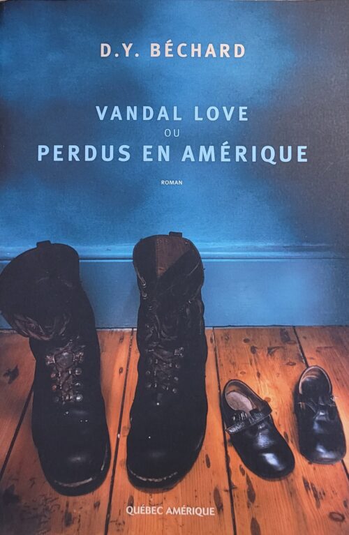 Vandal Love ou perdus en Amérique D. Y. Béchard