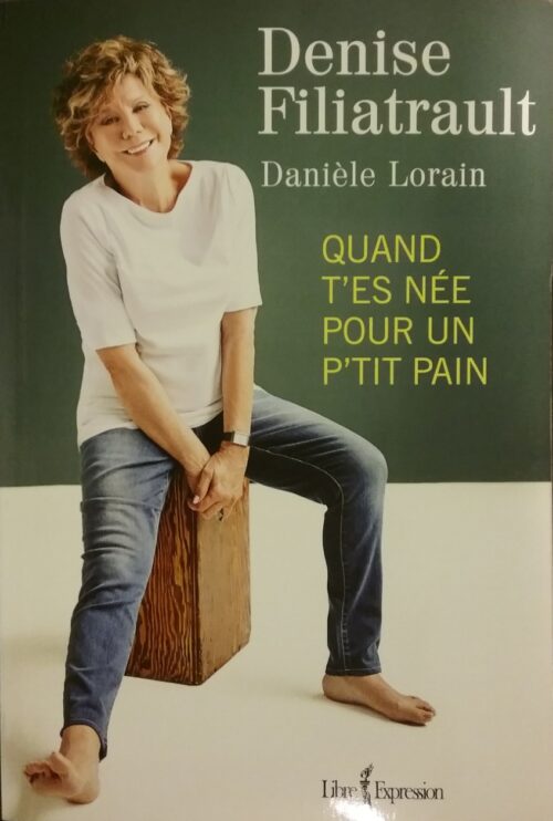 Quand t’es née pour un p’tit pain Denise Filiatrault Danièle Lorain