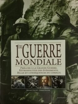 1ère Guerre mondiale Bernard Crochet Gérard Piouffre