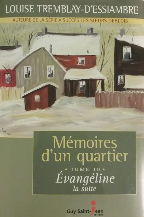 Mémoires d’un quartier Tome 10 : Évangéline la suite Louise Tremblay-D'essiambre