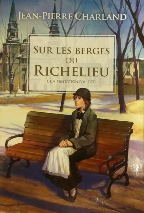 Sur les berges du Richelieu Tome 1 : La tentation d'Aldée Jean-Pierre Charland
