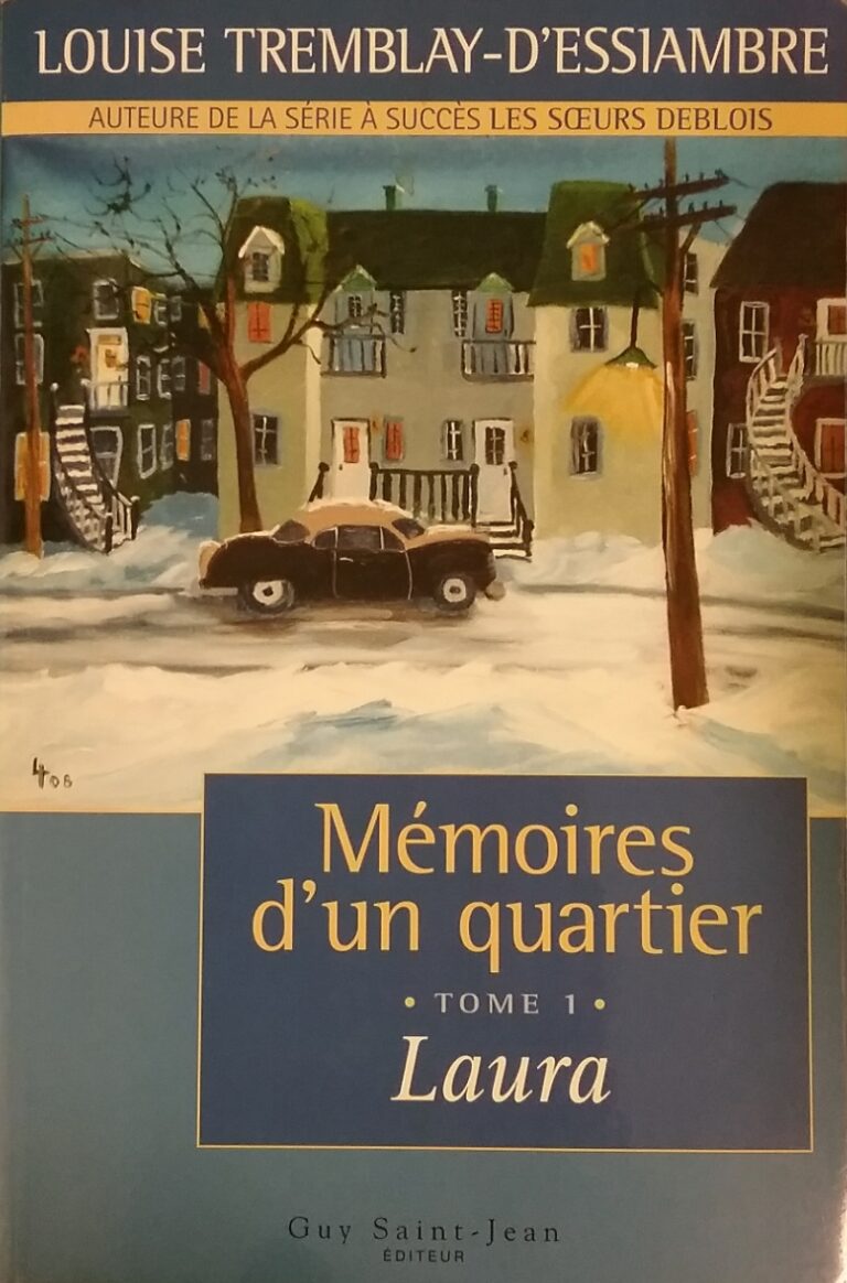 Mémoires d’un quartier Tome 1 : Laura Louise Tremblay-d'Essiambre