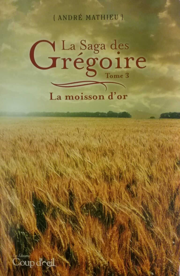 La saga des Grégoire Tome 3 : La moisson d'or André Mathieu