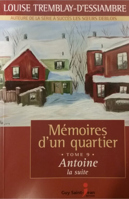 Mémoires d'un quartier Tome 9 Antoine la suite Louise Tremblay D'essiambre