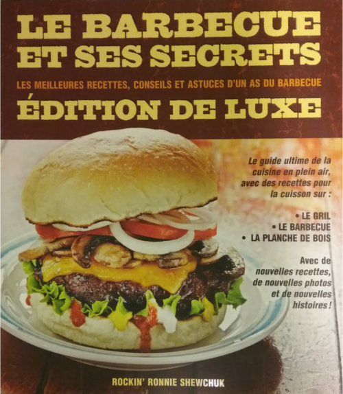 Le barbecue et ses secrets les meilleures recettes, conseils et astuces d’au as du barbecue Rockin' Ronnie Shewchuck