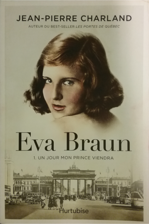 Eva Braun Tome 1 : Un jour mon prince viendra Jean-Pierre Charland