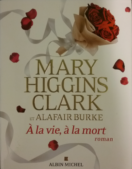 À la vie à la mort Mary Higgins Clark