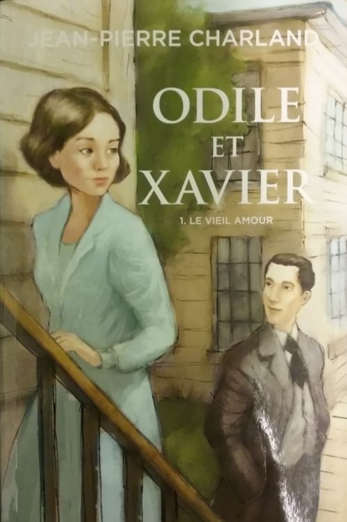 Odile et Xavier tome 1 le vieil amour Jean-Pierre Charland