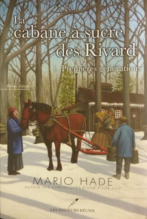 La cabane à sucre des Rivard Tome 1 : Premières générations Mario Hade