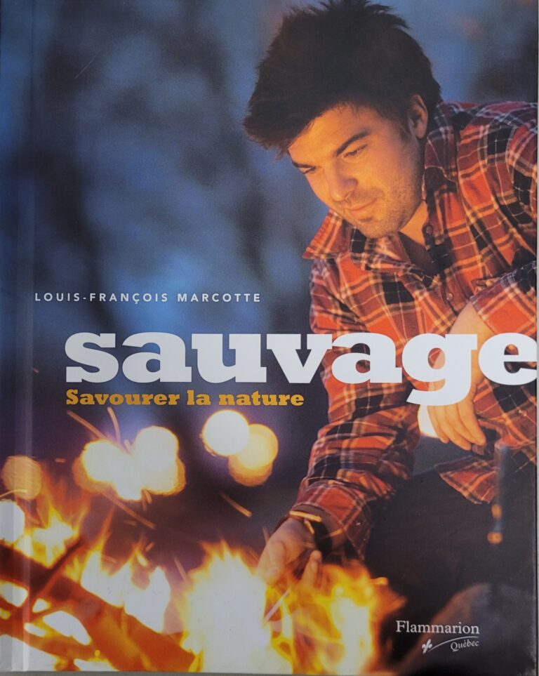 Sauvage savourer la nature Louis-François Marcotte