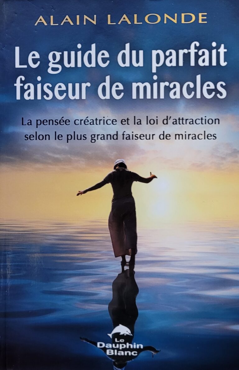 Le guide du parfait faiseur de miracles Alain Lalonde