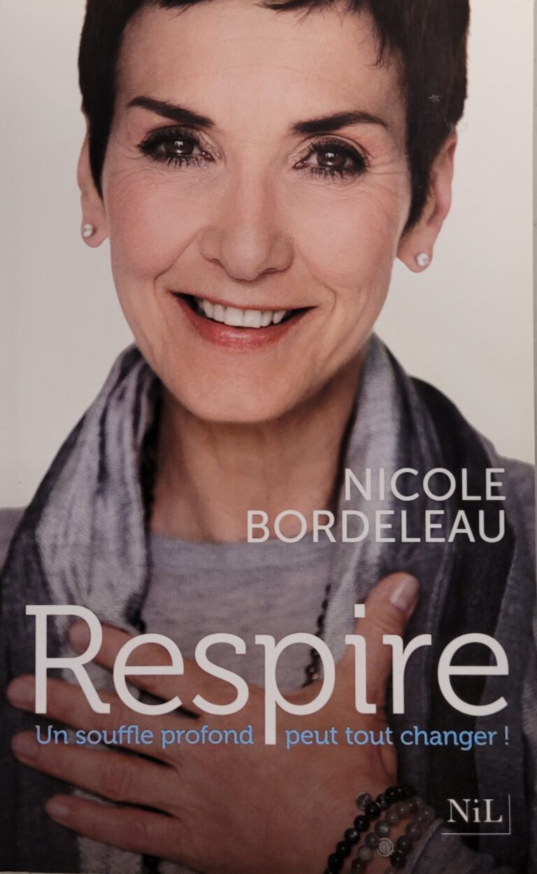 Respire : Un souffle profond peut tout changer ! Nicole Bordeleau