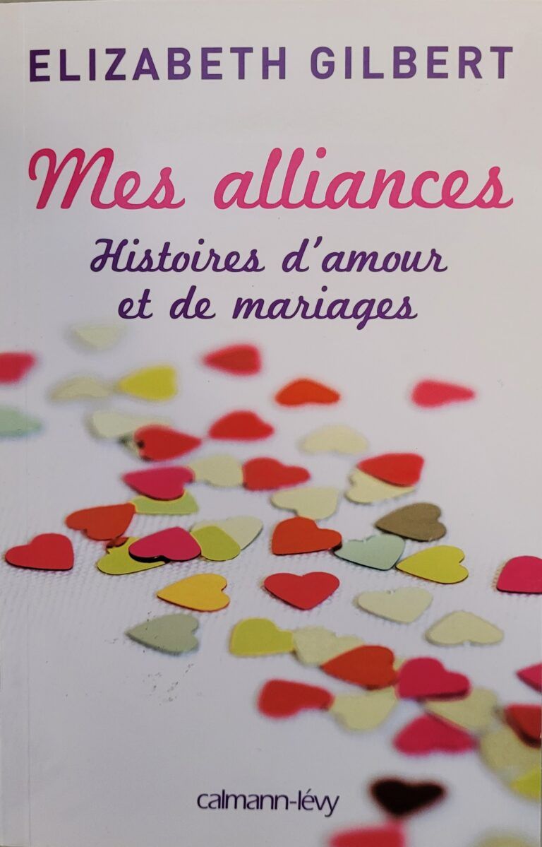 Mes alliances histoires d'amour et de mariages Elizabeth Gilbert