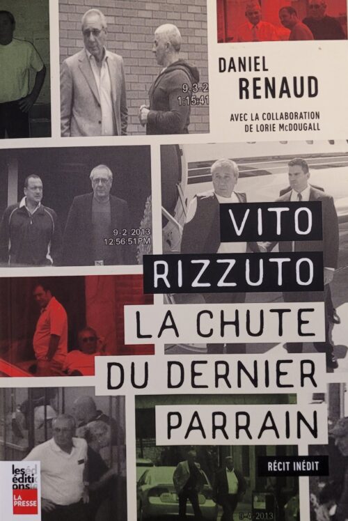 Vito Rizzuto la chute du dernier parrain Daniel Renaud