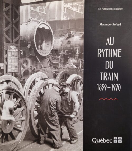 Au rythme du train 1859-1970 Alexander Reford