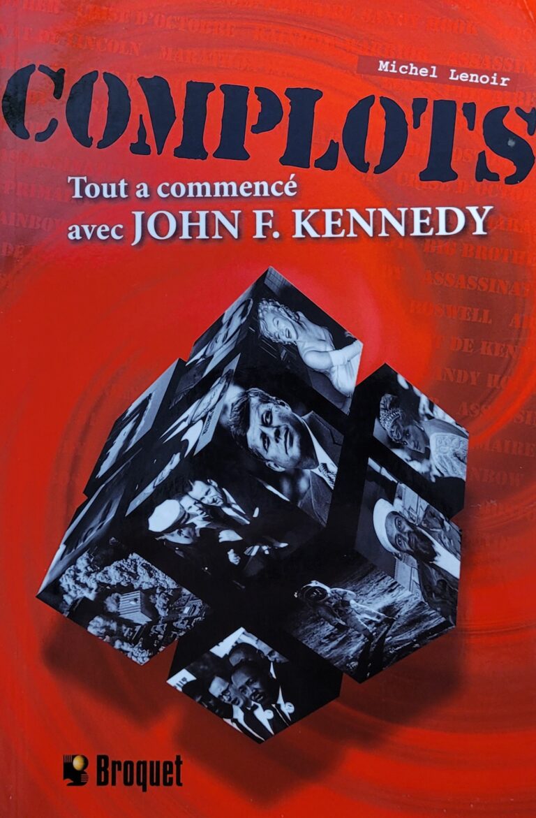 Complots : Tout a commencé avec John F. Kennedy Michel Lenoir