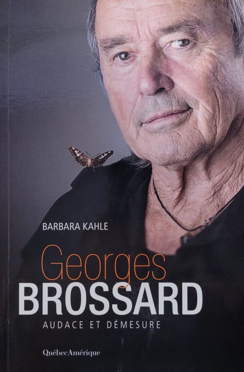 Georges Brossard : Audace et démesure Barbara Kahle