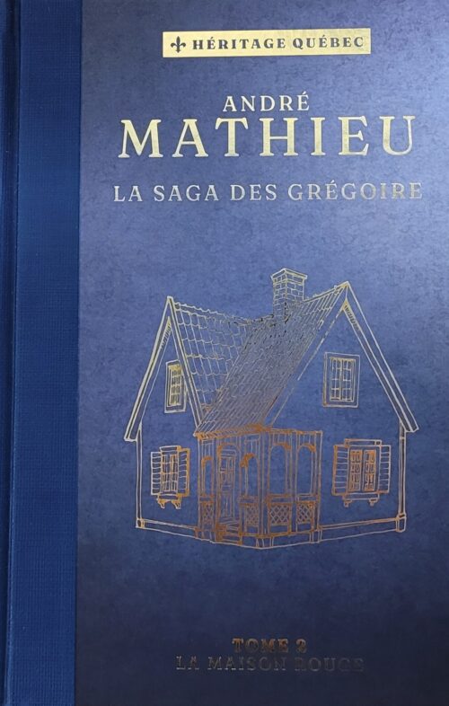 La saga des Grégoire tome 2 la maison rouge André Mathieu
