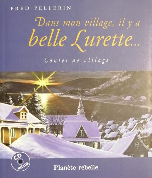 Dans mon village, il y a belle Lurette… Fred Pellerin