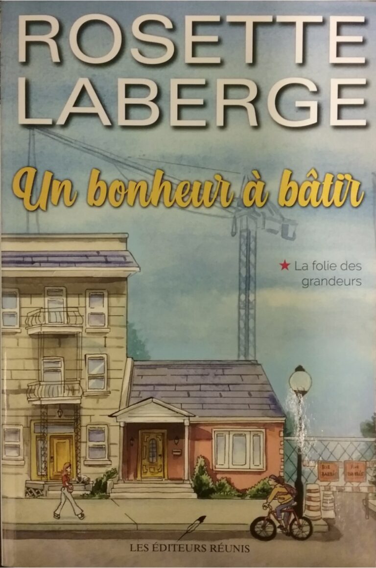 Un bonheur à bâtir Tome 1 : La folie des grandeurs Rosette Laberge