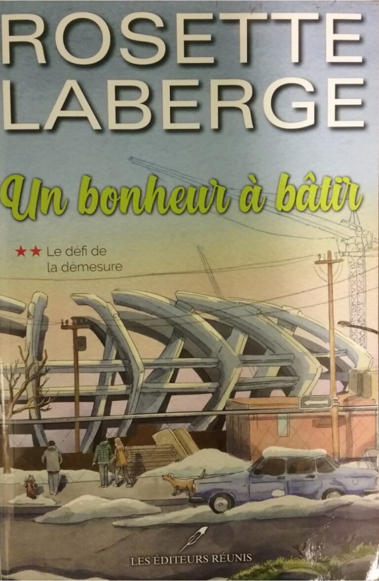 Un bonheur à bâtir Tome 2 : Le défi de la démesure Rosette Laberge