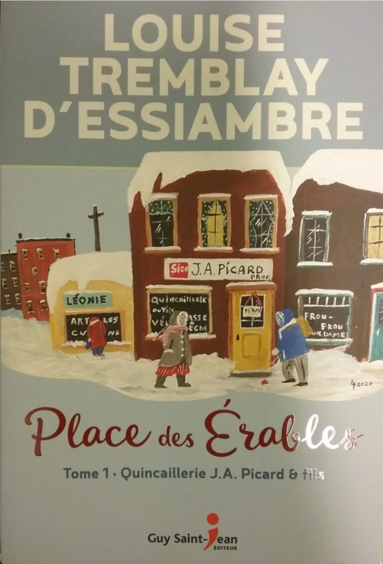 Place des Érables Tome 1 : Quincaillerie J. A. Picard et Fils Louise Tremblay-d'Essiambre