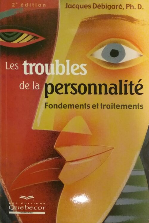 Troubles de la personnalité Fondements et traitements 2e édition Jacques Débigaré