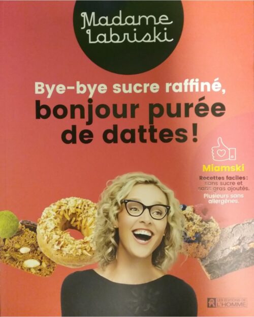 Bye-bye sucre raffiné bonjour purée de dattes ! Madame Labriski