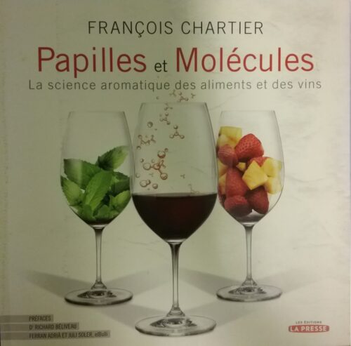 Papilles et molécules : La science aromatique des aliments et des vins François Chartier