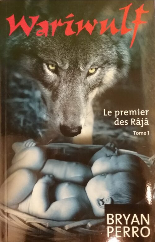 Wariwulf Tome 1 : Le premier des Râjâ Bryan Perro