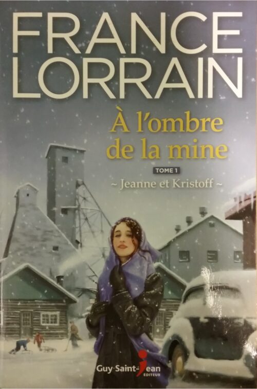 À l’ombre de la mine Tome 1 : Jeanne et Kristoff France Lorrain