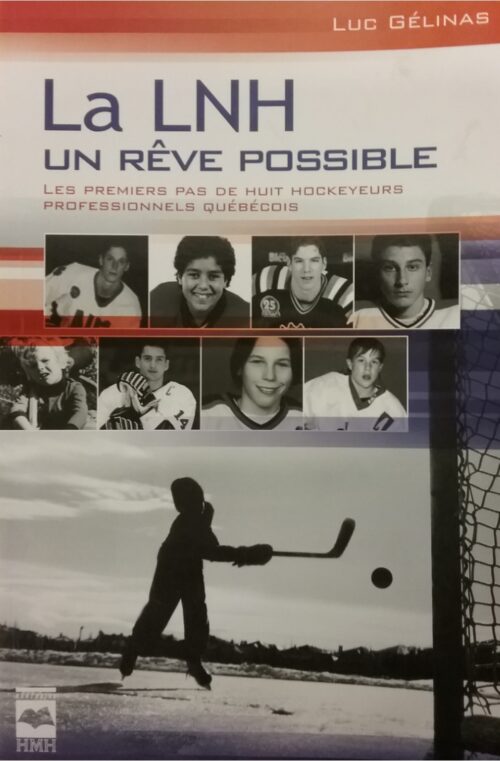 La LNH un rêve possible Les premiers pas de huit hockeyeurs professionnels québécois Luc Gélinas
