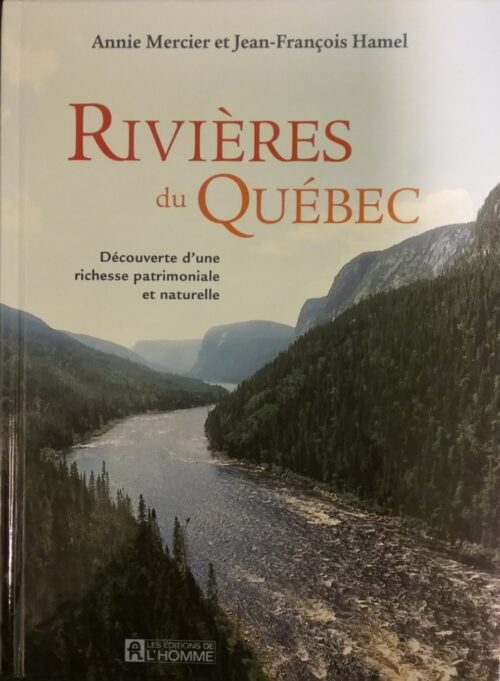Rivières du Québec Découverte d'une richesse patrimoniale et naturelle Annie Mercier Jean-François Hamel