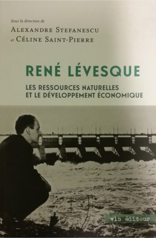 René Lévesque Les ressources naturelles et le développement économique