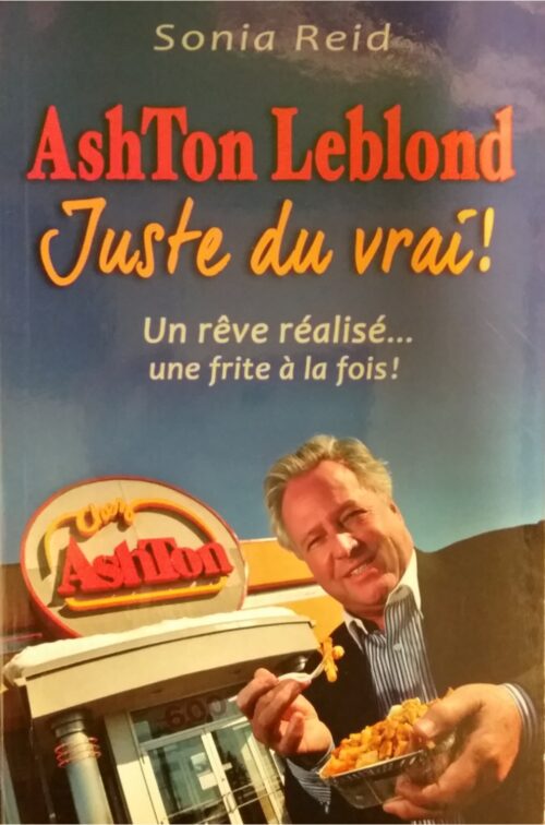 Ashton Leblond Juste du vrai Un rêve réalisé une frite à la fois