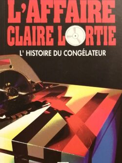 L'affaire Claire Lortie : L'histoire du congélateur Carole-Marie Allard
