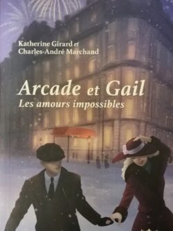 Arcade et Gail Tome 1 Les amours impossibles Katherine Girard Charles-André Marchand