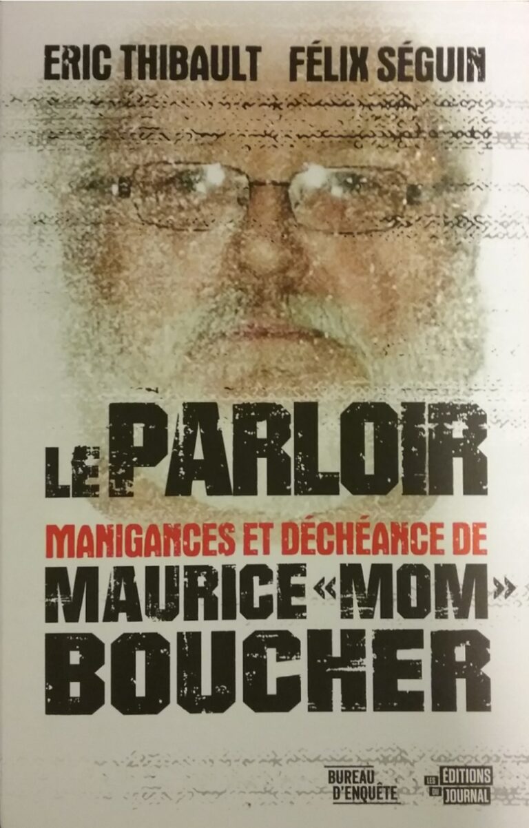 Le parloir manigances et déchéance de Maurice Mom Boucher Éric Thibault Félix Séguin