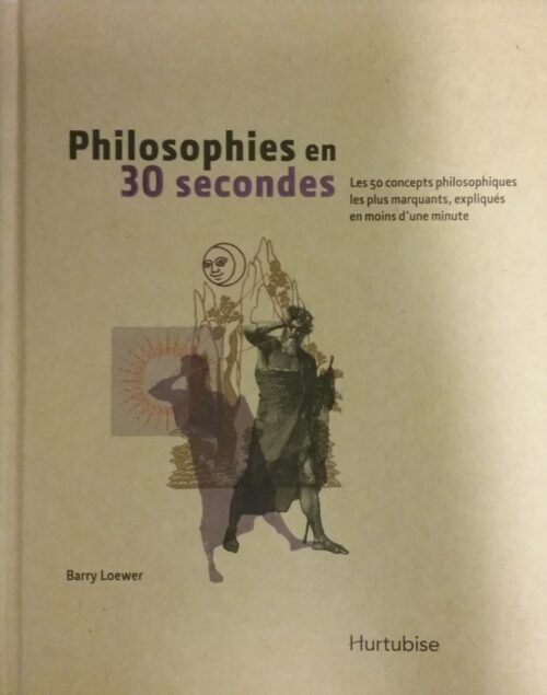 Philosophies en 30 secondes Barry Loewer