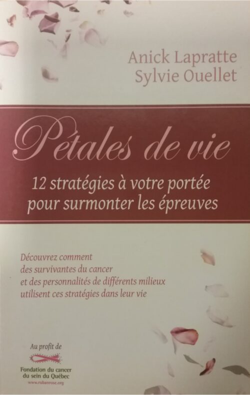 Pétales de vie : Douze stratégies à votre portée pour surmonter les épreuves Anick Lapratte, Sylvie Ouellet