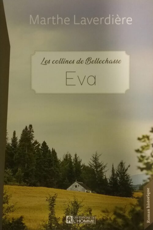 Les collines de Bellechasse tome 1 Eva Marthe Laverdière